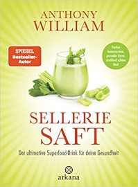 Selleriesaft: Der ultimative Superfood-Drink für deine Gesundheit - Starkes Immunsystem, gesunder Darm, strahlend schöne Haut Gebundene Ausgabe
