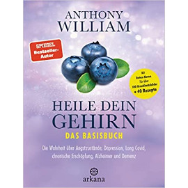 Heile dein Gehirn – Das Basisbuch: Band 1 von 2: Die Wahrheit über Angstzustände, Depression, Long Covid, chronische Erschöpfung, Alzheimer und Demenz ... für über 100 Krankheitsbilder + 40 Rezepte Gebundene Ausgabe – 5. April 2023